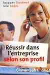 Réussir dans l'entreprise selon son profil