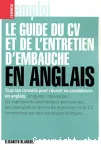 Le Guide du CV et de l'entretien d'embauche en anglais