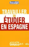 Travailler ou étudier en Espagne