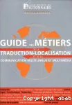 Guide des métiers de la traduction-localisation et de la communication multilingue et multimédia