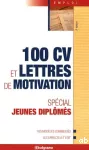 100 CV et lettres de motivation. Spécial jeunes diplômés