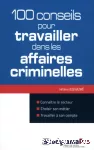 100 conseils pour travailler dans les affaires criminelles