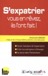 S'expatrier, vous en rêvez, ils l'ont fait !