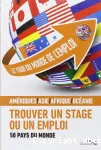 Le tour du monde de l'emploi - 50 pays du monde : trouver un stage ou un emploi