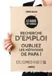 Recherche d'emploi, oubliez les méthodes de papa !