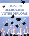 Comment décrocher votre diplôme