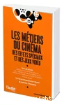 Les métiers du cinéma, des effets spéciaux, et des jeux vidéos