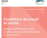 Conditions de travail et mixité : quelles différences entre professions et entre femmes et hommes ?