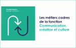 Les métiers cadres de la fonction communication, création et culture