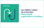 Les métiers cadres de la fonction administratif, organisation et juridique