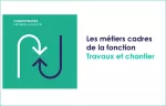 Les métiers cadres de la fonction travaux et chantier