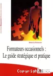 Formateurs occasionnels : le guide stratégique et pratique